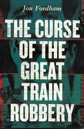 The Curse of The Great Train Robbery