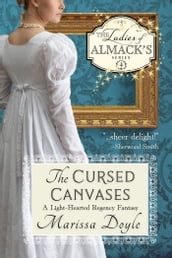 The Cursed Canvases: A Light-Hearted Regency Fantasy
