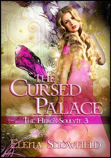 The Cursed Palace: The Hero's Soulyte 3 - Elena Snowfield