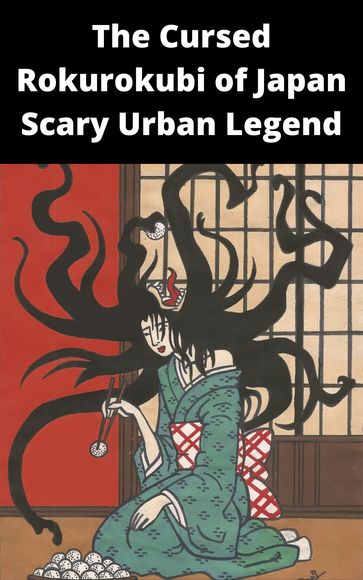The Cursed Rokurokubi of Japan - Vishal Suman