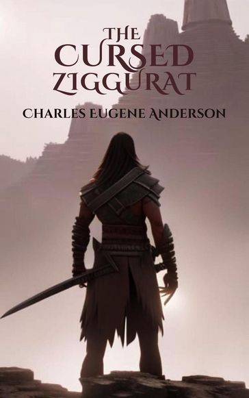 The Cursed Ziggurat - Charles Eugene Anderson