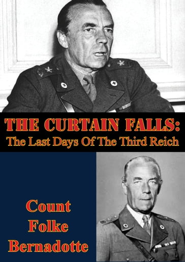 The Curtain Falls: The Last Days Of The Third Reich - Folke Bernadotte