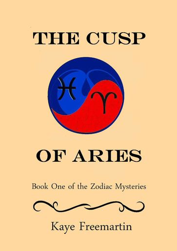 The Cusp of Aries (The Zodiac Mysteries Book 1) - Kaye Freemartin