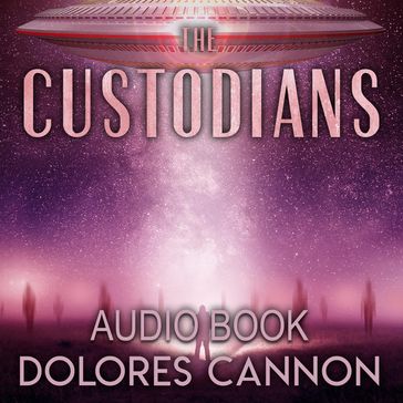 The Custodians - Dolores Cannon