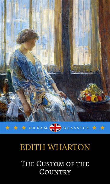 The Custom of the Country (Dream Classics) - Dream Classics - Edith Wharton