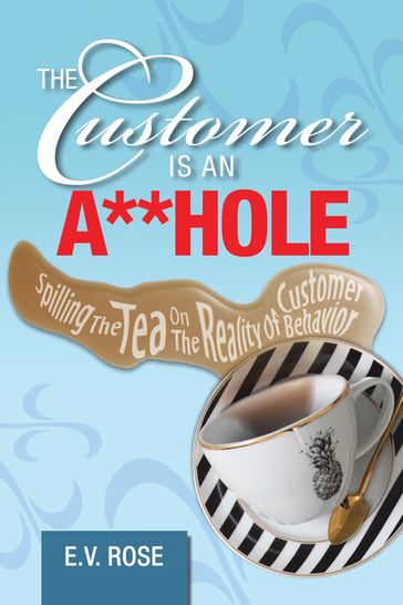 The Customer Is an A**Hole - E.V. Rose