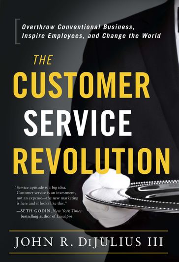 The Customer Service Revolution - John R. DiJulius III