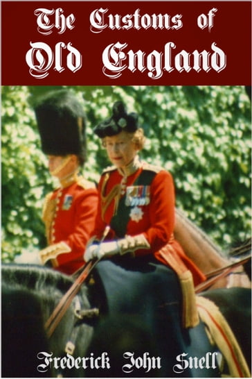 The Customs of Old England - F. J. Snell