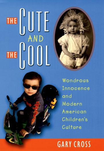 The Cute and the Cool - Gary Cross