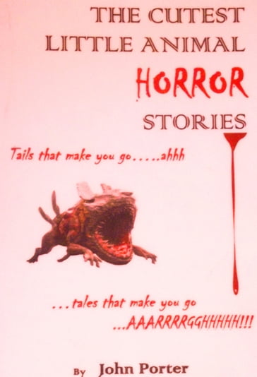 The Cutest Little Animal Horror Stories - John Porter
