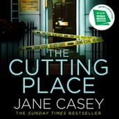The Cutting Place: The gripping crime suspense detective thriller from the Top Ten Sunday Times bestselling author (Maeve Kerrigan, Book 9)
