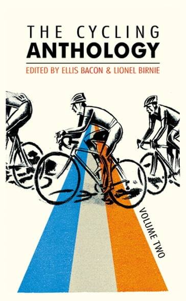 The Cycling Anthology - William Fotheringham - Daniel Friebe - Ned Boulting - Jeremy Whittle