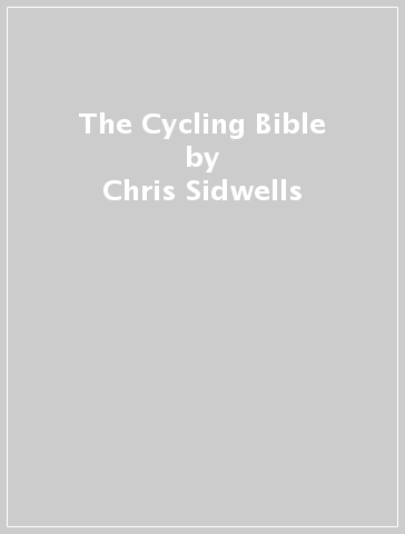 The Cycling Bible - Chris Sidwells