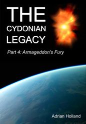 The Cydonian Legacy - Part 4 - Armageddon s Fury
