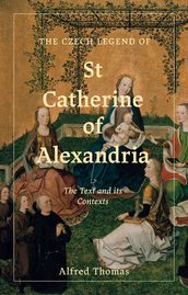 The Czech Legend of St Catherine of Alexandria