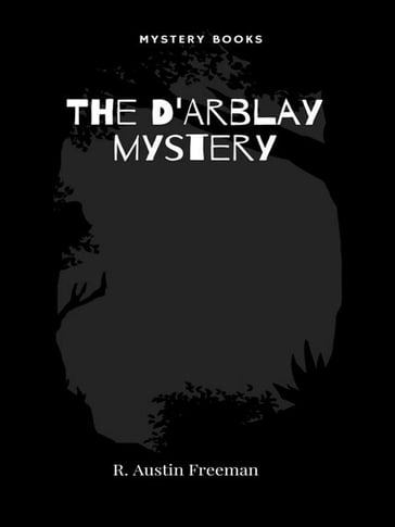 The D'Arblay mystery - R. Austin Freeman
