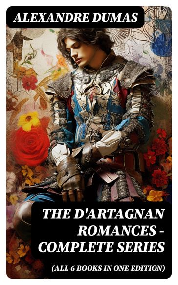 The D'Artagnan Romances - Complete Series (All 6 Books in One Edition) - Alexandre Dumas