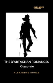 The D Artagnan Romances - Complete