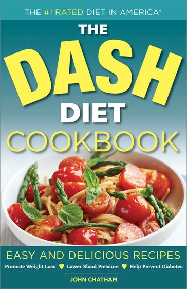 The DASH Diet Health Plan Cookbook - John Chatham