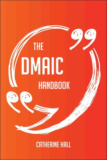 The DMAIC Handbook - Everything You Need To Know About DMAIC - Catherine Hall