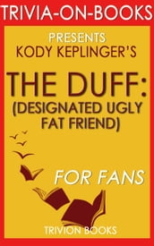 The DUFF: By Kody Keplinger (Trivia-On-Books)