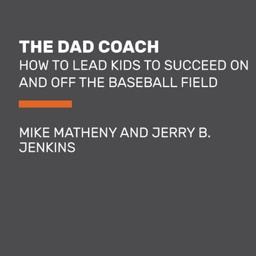 The Dad Coach - Mike Matheny - Jerry B. Jenkins