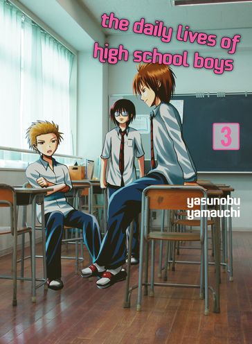 The Daily Lives of High School Boys 3 - Yasunobu Yamauchi
