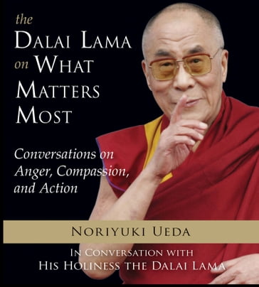 The Dalai Lama on What Matters Most - Noriyuki Ueda - The Dalai Lama