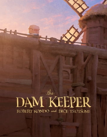 The Dam Keeper, Book 1 - Dice Tsutsumi - Robert Kondo