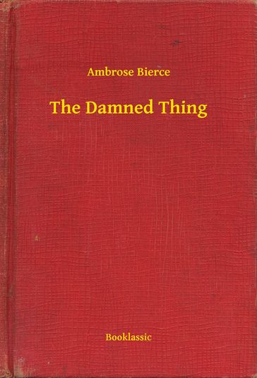 The Damned Thing - Ambrose Bierce