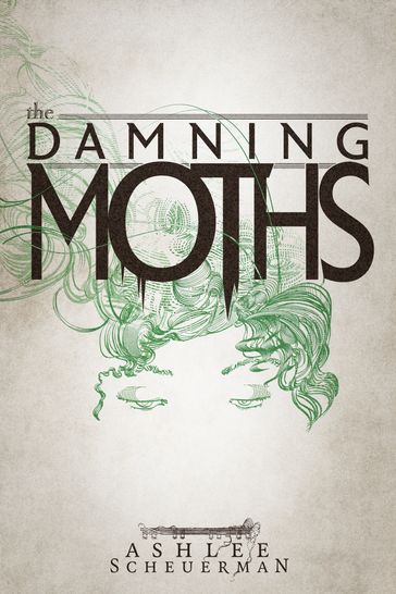 The Damning Moths - Ashlee Scheuerman