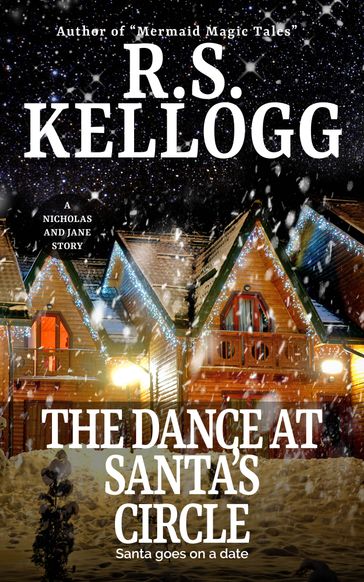 The Dance at Santa's Circle - R.S. Kellogg
