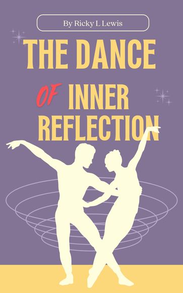 The Dance of Inner Reflection - Ricky L Lewis