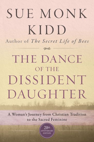 The Dance of the Dissident Daughter - Sue Monk Kidd