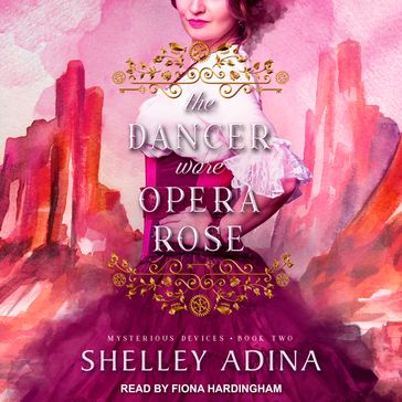 The Dancer Wore Opera Rose - Shelley Adina
