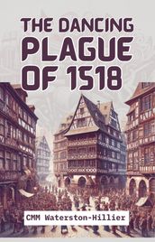 The Dancing Plague of 1518