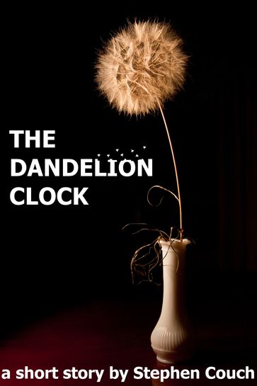 The Dandelion Clock - Stephen Couch