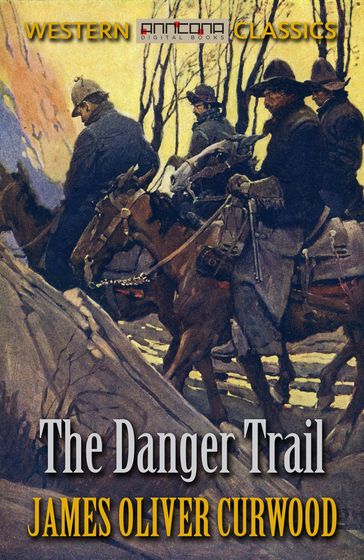 The Danger Trail - James Oliver Curwood