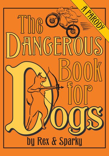 The Dangerous Book for Dogs - Joe Garden - Janet Ginsburg