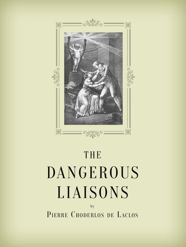 The Dangerous Liaisons - Pierre Choderlos de Laclos