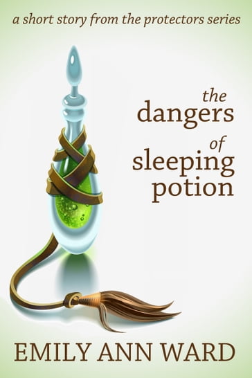The Dangers of Sleeping Potion - Emily Ann Ward