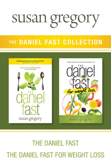 The Daniel Fast Collection: The Daniel Fast / The Daniel Fast for Weight Loss - Susan Gregory