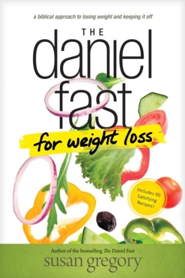 The Daniel Fast for Weight Loss - Susan Gregory