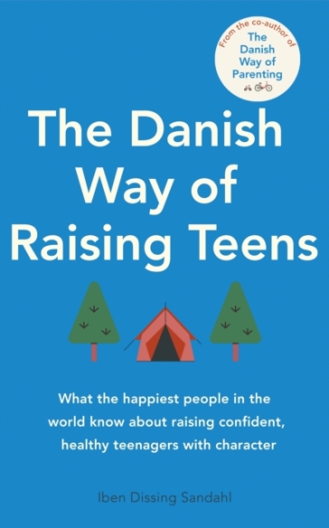 The Danish Way of Raising Teens - Iben Dissing Sandahl