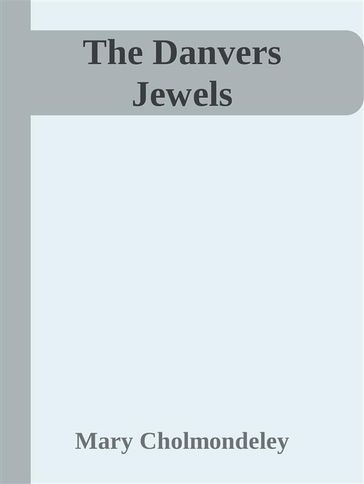 The Danvers Jewels - Mary Cholmondeley