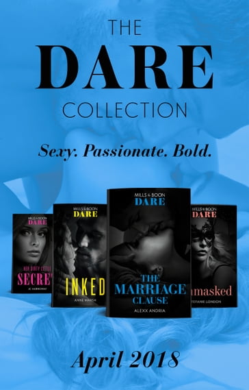 The Dare Collection: April 2018: Her Dirty Little Secret / Unmasked / The Marriage Clause / Inked - Alexx Andria - Anne Marsh - JC Harroway - Stefanie London