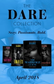 The Dare Collection: April 2018: Her Dirty Little Secret / Unmasked / The Marriage Clause / Inked
