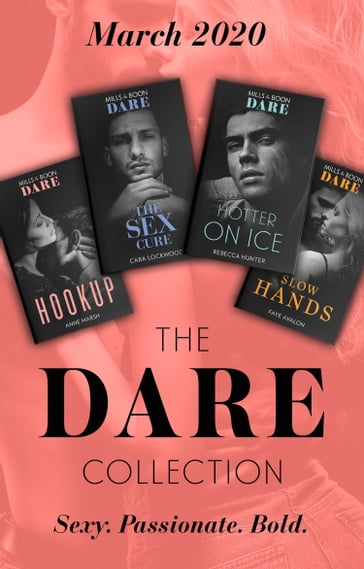 The Dare Collection March 2020: Hookup / The Sex Cure / Hotter on Ice / Slow Hands - Anne Marsh - Cara Lockwood - Rebecca Hunter - Faye Avalon