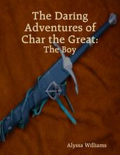 The Daring Adventures of Char the Great: The Boy