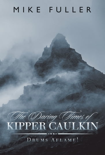 The Daring Times of Kipper Caulkin - Mike Fuller